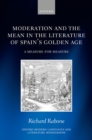 Moderation and the Mean in the Literature of Spain's Golden Age : A Measure for Measure - eBook