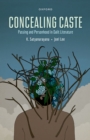 Concealing Caste : Narratives of Passing and Personhood in Dalit Literature - eBook