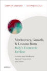 Meritocracy, Growth, and Lessons from Italy's Economic Decline : Lobbies (and Ideologies) Against Competition and Talent - eBook