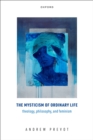 The Mysticism of Ordinary Life : Theology, Philosophy, and Feminism - eBook