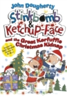 Stinkbomb and Ketchup-Face and the Great Kerfuffle Christmas Kidnap - eBook