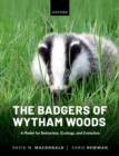 The Badgers of Wytham Woods : A Model for Behaviour, Ecology, and Evolution - Book