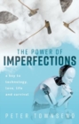 The Power of Imperfections : A Key to Technology, Love, Life and Survival - Book