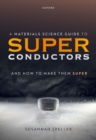 A Materials Science Guide to Superconductors : and How to Make Them Super - Book