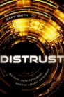 Distrust : Big Data, Data-Torturing, and the Assault on Science - Book