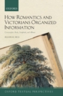 How Romantics and Victorians Organized Information : Commonplace Books, Scrapbooks, and Albums - Book
