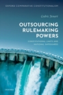 Outsourcing Rulemaking Powers : Constitutional limits and national safeguards - Book