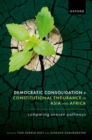 Democratic Consolidation and Constitutional Endurance in Asia and Africa : Comparing Uneven Pathways - Book