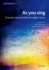 As you sing : 9 secular concert works for upper voices - Book