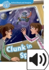 Oxford Read and Imagine: Level 1: Clunk in Space Audio Pack - Book