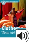 Oxford Read and Discover: Level 6: Clothes Then and Now Audio Pack - Book