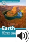 Oxford Read and Discover: Level 6: Earth Then and Now Audio Pack - Book