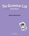 The Grammar Lab:: Teacher's Book Three : Grammar for 9- to 12-year-olds with loveable characters, cartoons, and humorous illustrations - Book