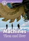 Oxford Read and Discover: Level 4: Machines Then and Now - Book