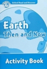 Oxford Read and Discover: Level 6: Earth Then and Now Activity Book - Book