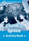 Oxford Read and Imagine: Level 1:: Clunk in Space activity book - Book