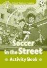 Oxford Read and Imagine: Level 3:: Soccer in the Street activity book - Book