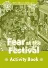 Oxford Read and Imagine: Level 3:: Fear at the Festival activity book - Book