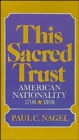 This Sacred Trust : American Nationality 1778-1898 - Book