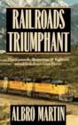 Railroads Triumphant : The Growth, Rejection, and Rebirth of a Vital American Force - Book