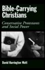Bible-Carrying Christians : Conservative Protestants and Social Power - Book