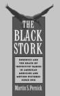The Black Stork : Eugenics and the Death of `Defective' Babies in American Medicine and Motion Pictures since 1915 - Book