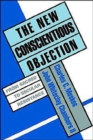 The New Conscientious Objection : From Sacred to Secular Resistance - Book