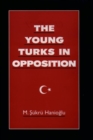 The Young Turks in Opposition - Book