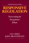 Responsive Regulation : Transcending the Deregulation Debate - Book