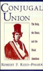 Conjugal Union : The Body, the House, and the Black American - Book