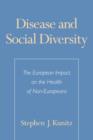 Disease and Social Diversity : The European Impact on the Health of Non-Europeans - Book