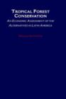Tropical Forest Conservation : An Economic Assessment of the Alternatives in Latin America - Book