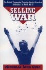 Selling War : The British Propaganda Campaign Against American `Neutrality' in World War II - Book
