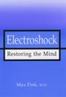 Electroshock : Restoring the Mind - Book