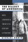 The Dialect of Modernism : Race, Language, and Twentieth-Century Literature - Book