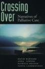 Crossing Over : Narratives of Palliative Care - Book