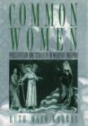 Common Women : Prostitution and Sexuality in Medieval England - Book