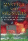 Mystics and Messiahs : Cults and New Religions in American History - Book