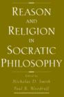 Reason and Religion in Socratic Philosophy - Book