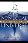 The Non-Local Universe : The New Physics and Matters of the Mind - Book