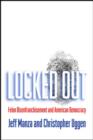Locked Out : Felon Disenfranchisement and American Democracy - Book
