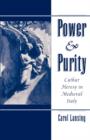 Power & Purity : Cathar Heresy in Medieval Italy - Book