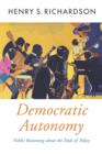 Democratic Autonomy : Public Reasoning about the Ends of Policy - Book
