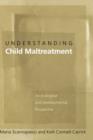 Understanding Child Maltreatment : An Ecological and Developmental Perspective - Book