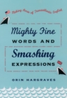 Mighty Fine Words and Smashing Expressions : Making Sense of Transatlantic English - Book