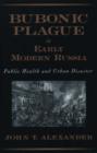 Bubonic Plague in Early Modern Russia : Public Health and Urban Disaster - Book