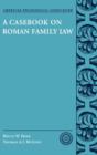 A Casebook on Roman Family Law - Book