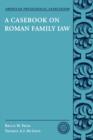 A Casebook on Roman Family Law - Book