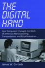 The Digital Hand : How Computers Changed the Work of American Manufacturing, Transportation, and Retail Industries - Book