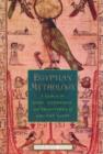Egyptian Mythology : A Guide to the Gods, Goddesses, and Traditions of Ancient Egypt - Book